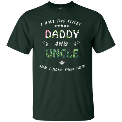 I Have Two Titles Daddy And Uncle Shirt Forest