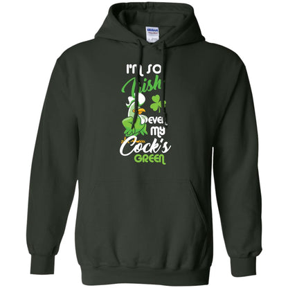 I'm So Irish Even My Cock's Green Saint Patrick's Day T-shirt Forest Green