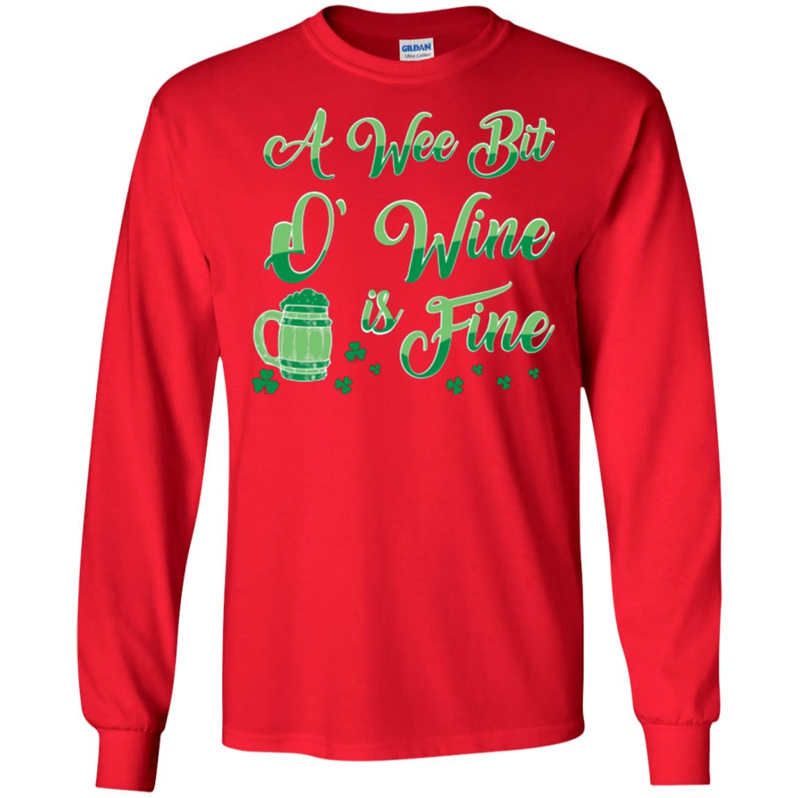 A Wee Bit O’ Wine Is Fine St. Patrick's Day T-shirt Red