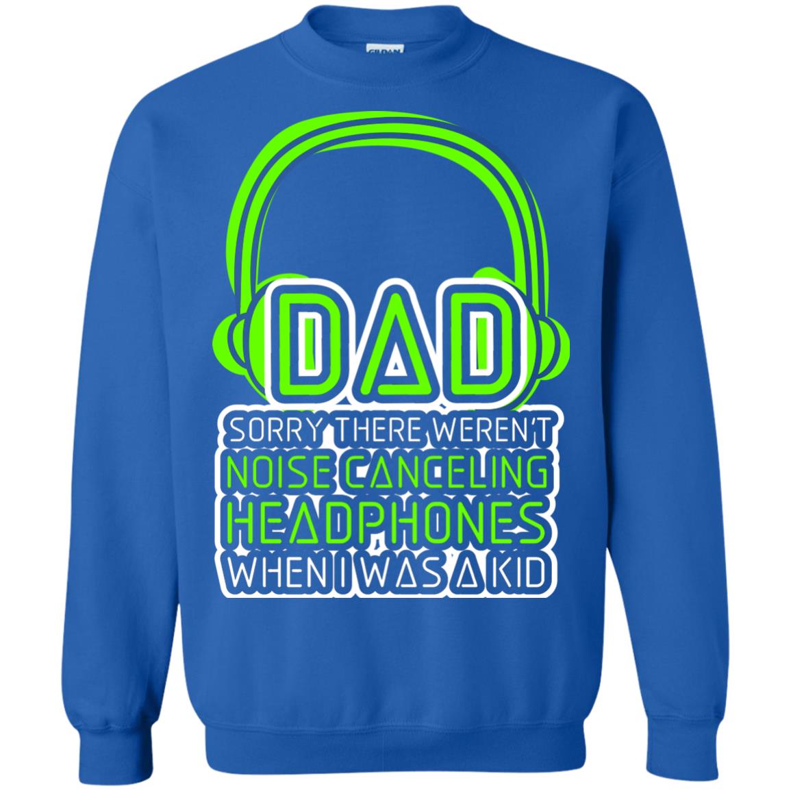 Dad Sorry There Weren_t Noise Canceling Headphones When I Was A Kid Royal