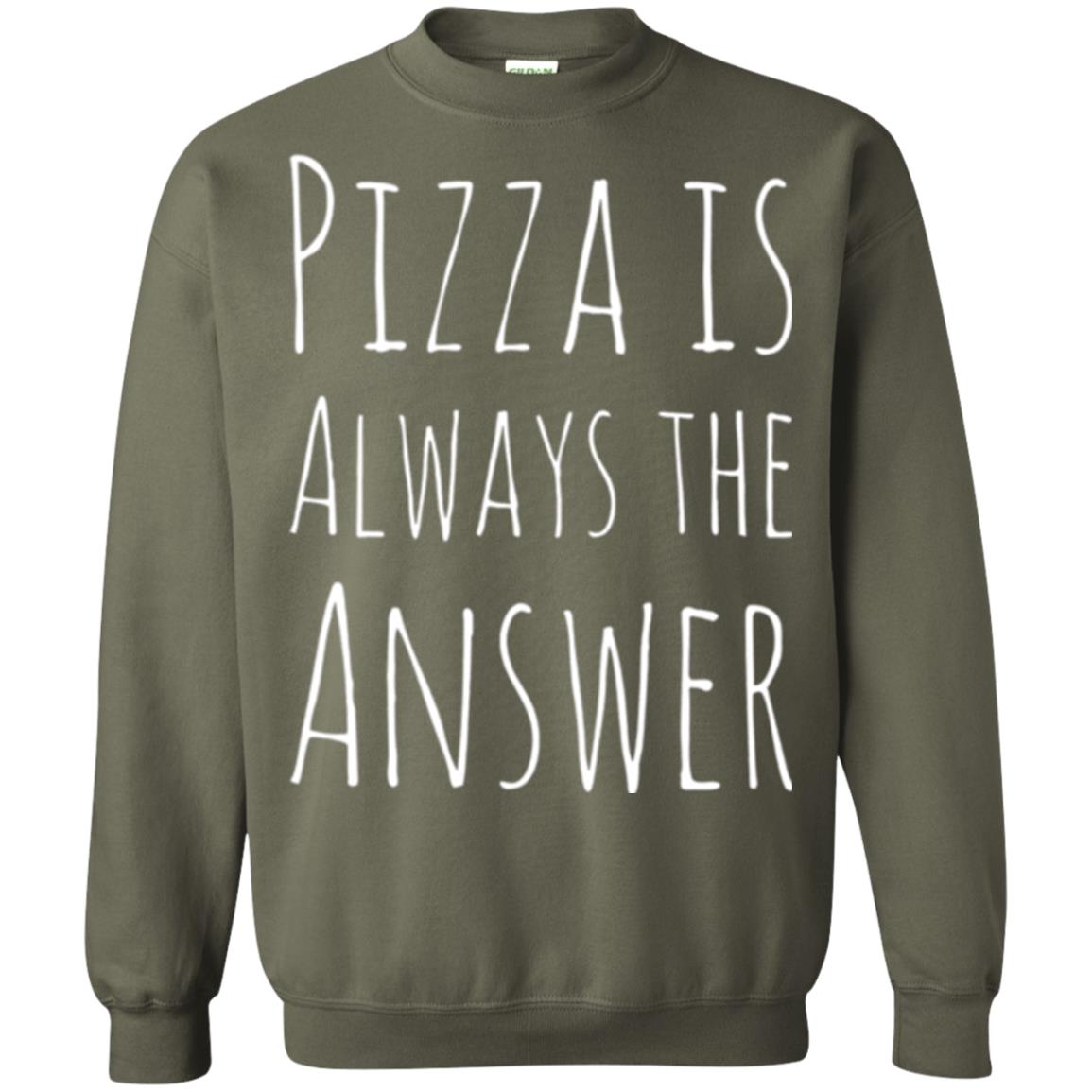 Pizza Lovers T-shirt Always The Answer Military Green