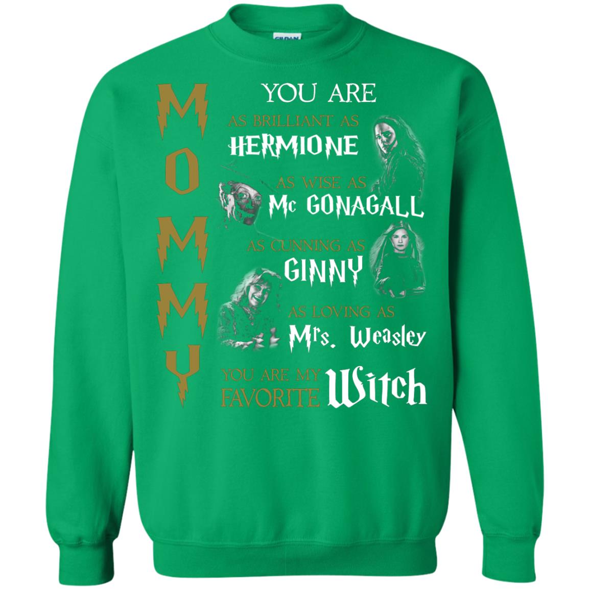 You Are As Brilliant As Hermione As Wise As Mc Gonagall As Cunning As Ginny Mommy T-shirt Irish Green