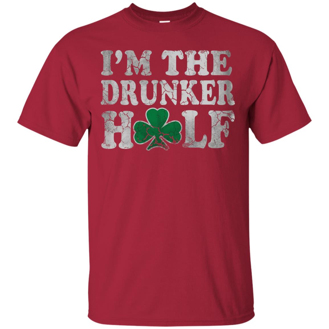 I_m The Drunker Half Saint Patrick_s Day T-shirt Cardinal