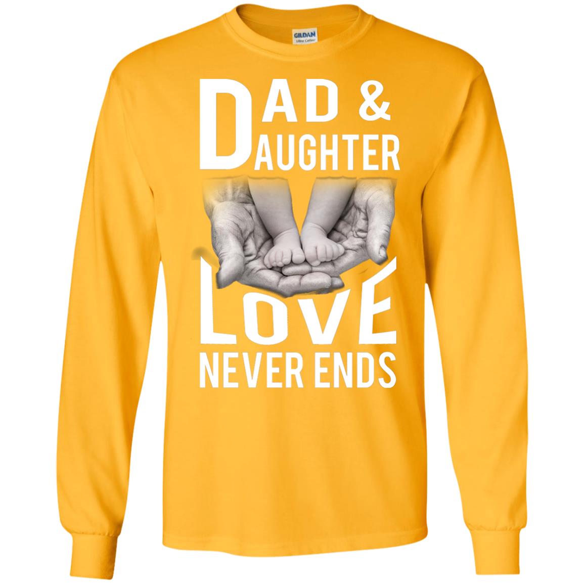 Dad And Daughter Love Never Ends Family T-shirt Gold