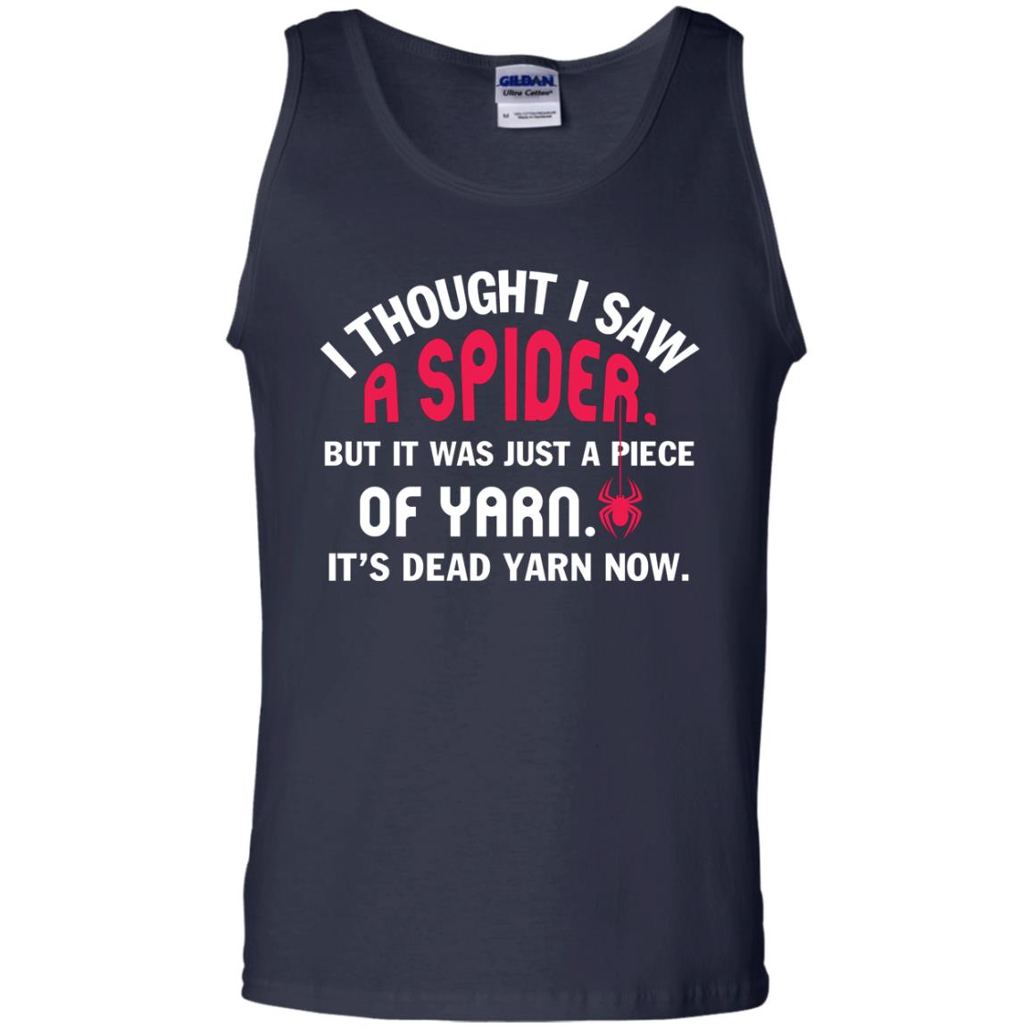 I Thought I Saw A Spider But It Was Just A Piece Of Yarn It’s Dead Yarn Now Funny Spider T-shirt Navy