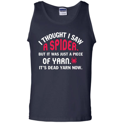 I Thought I Saw A Spider But It Was Just A Piece Of Yarn It’s Dead Yarn Now Funny Spider T-shirt Navy