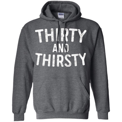 Thirty And Thirsty T-shirt Funny 30th Birthday T-shirt Dark Heather