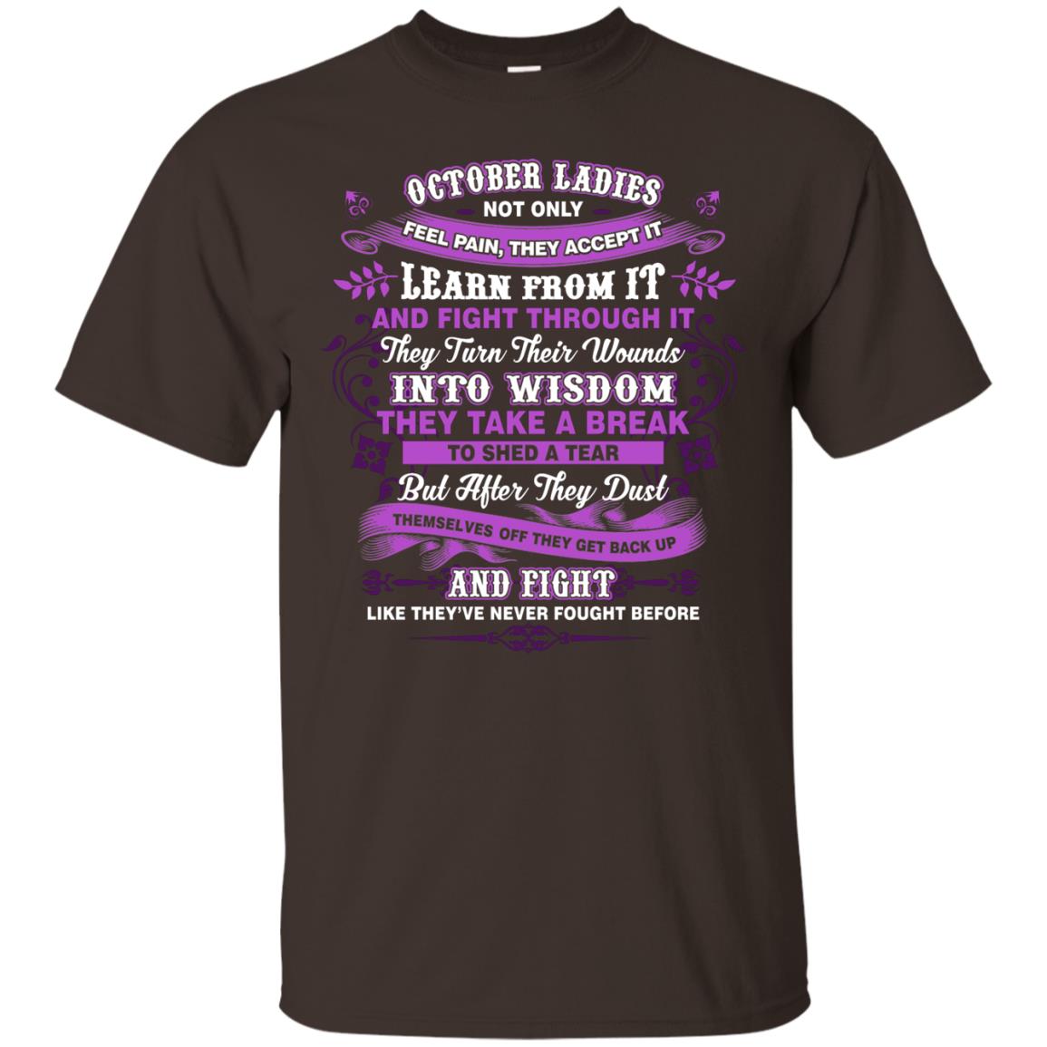 October Ladies Shirt Not Only Feel Pain They Accept It Learn From It They Turn Their Wounds Into Wisdom Dark Chocolate