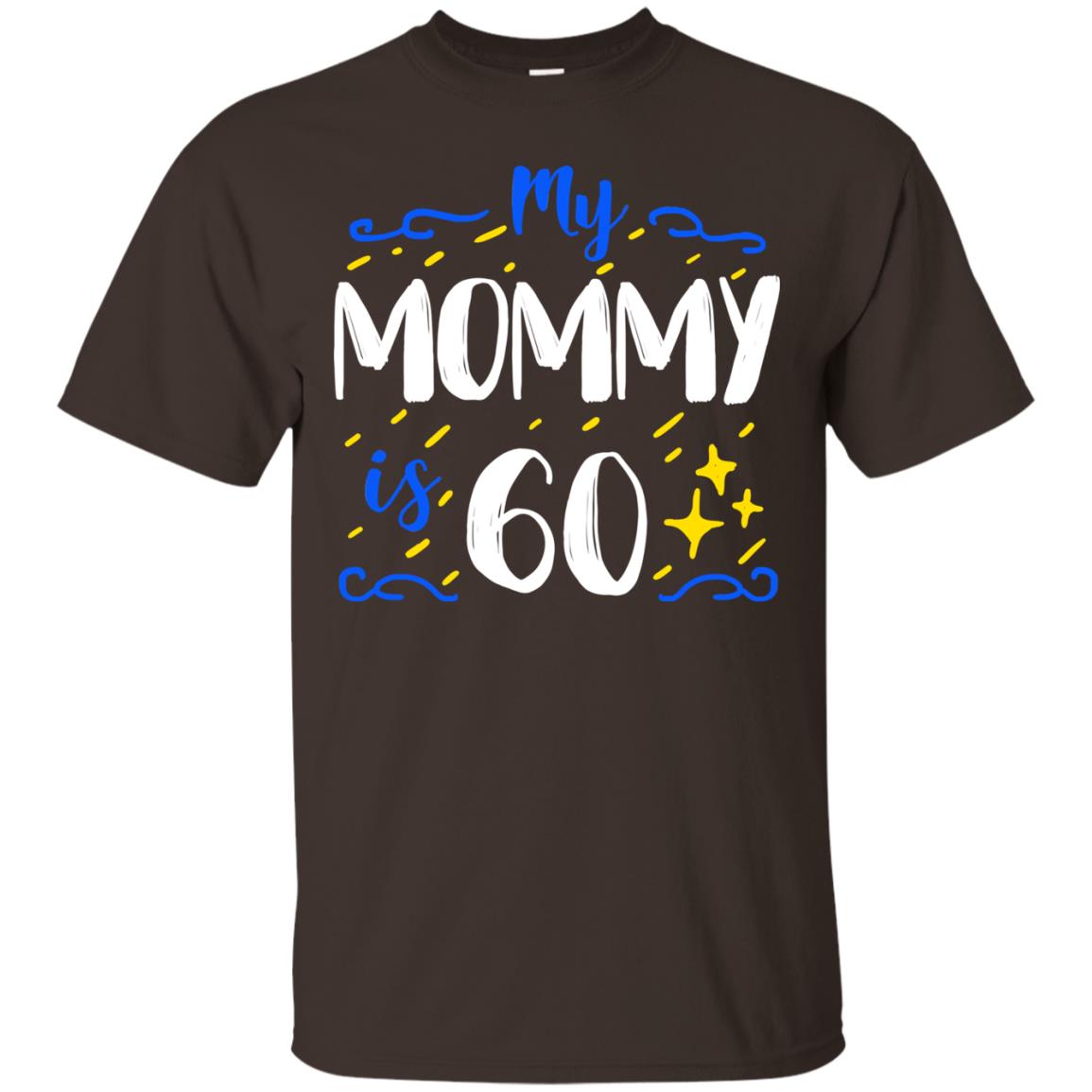 My Mommy Is 60 60th Birthday Mommy Shirt For Sons Or Daughters Dark Chocolate