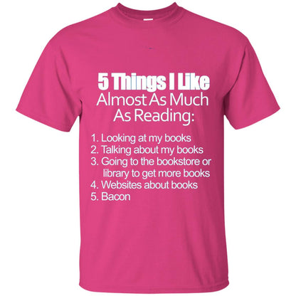 5 Things I Like Almost As Much As Reading Bacon T Shirt Heliconia