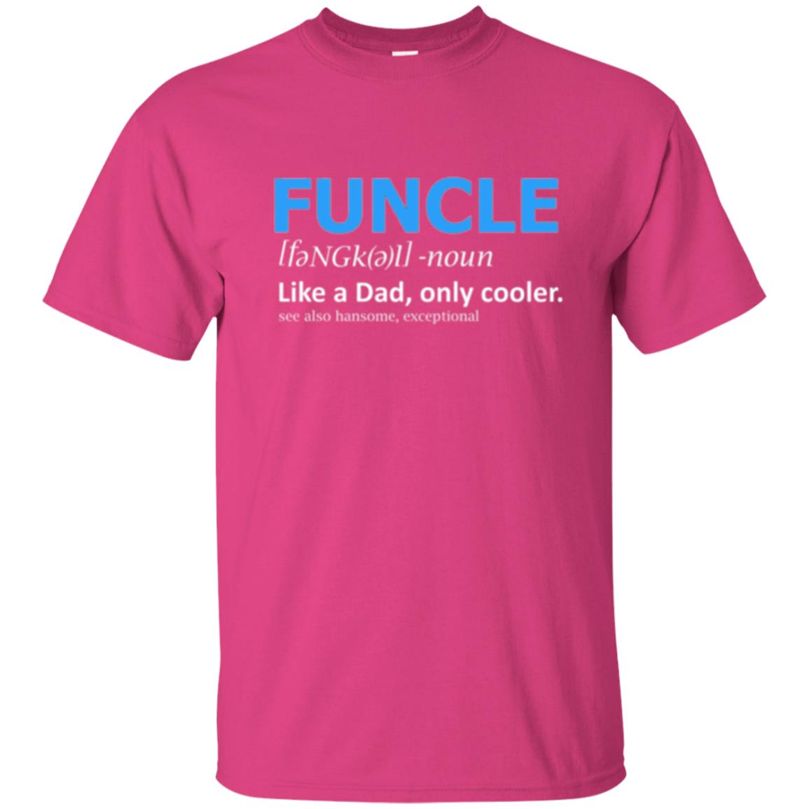 Uncle T-shirt Funcle Like A Dad Only Cooler Heliconia