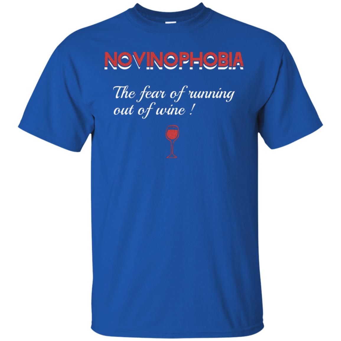Novinophobia The Fear Of Running Out Of Wine Shirt Royal
