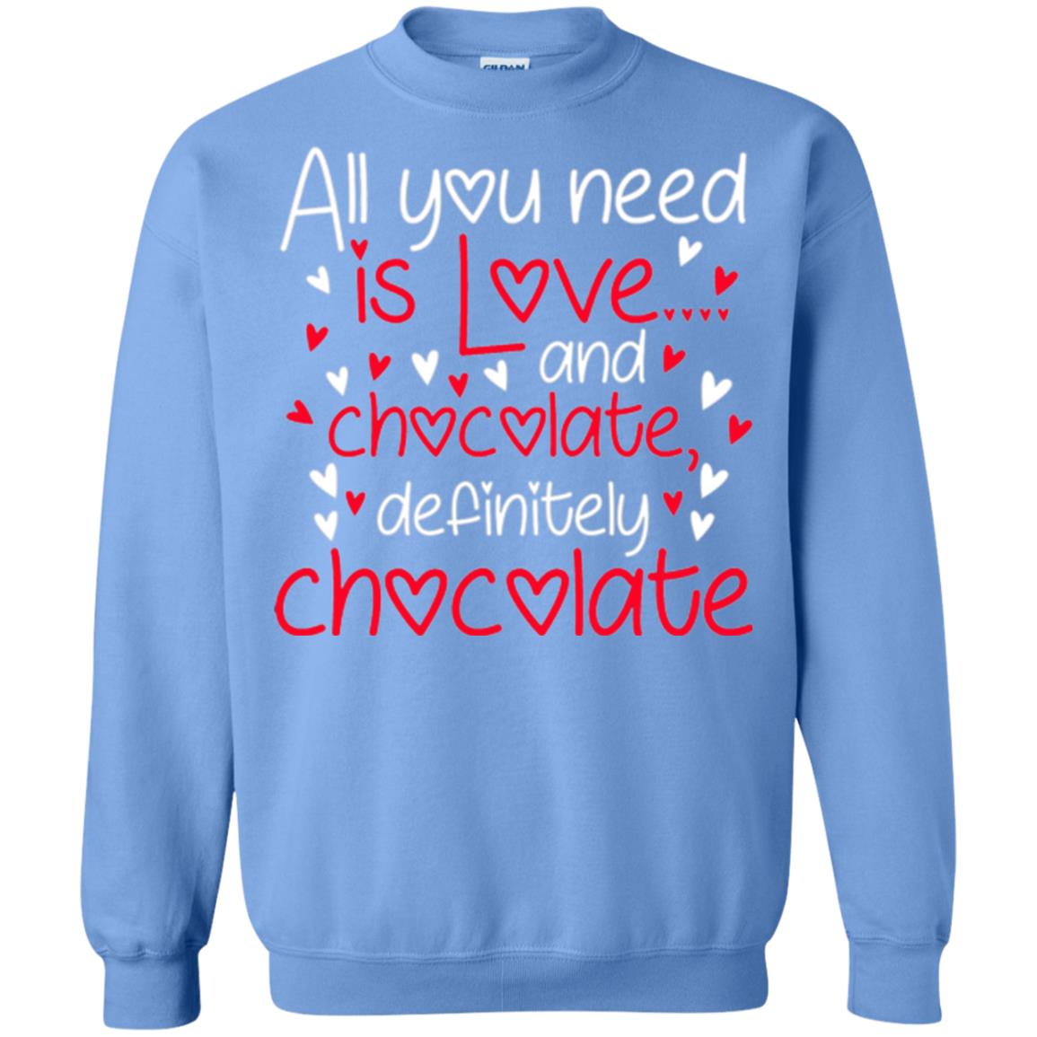 Valentines Day T-shirt All You Need Love And Chocolate Carolina Blue