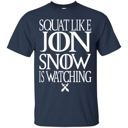 Squat Like Jon Snow Is Watching Shirts Navy