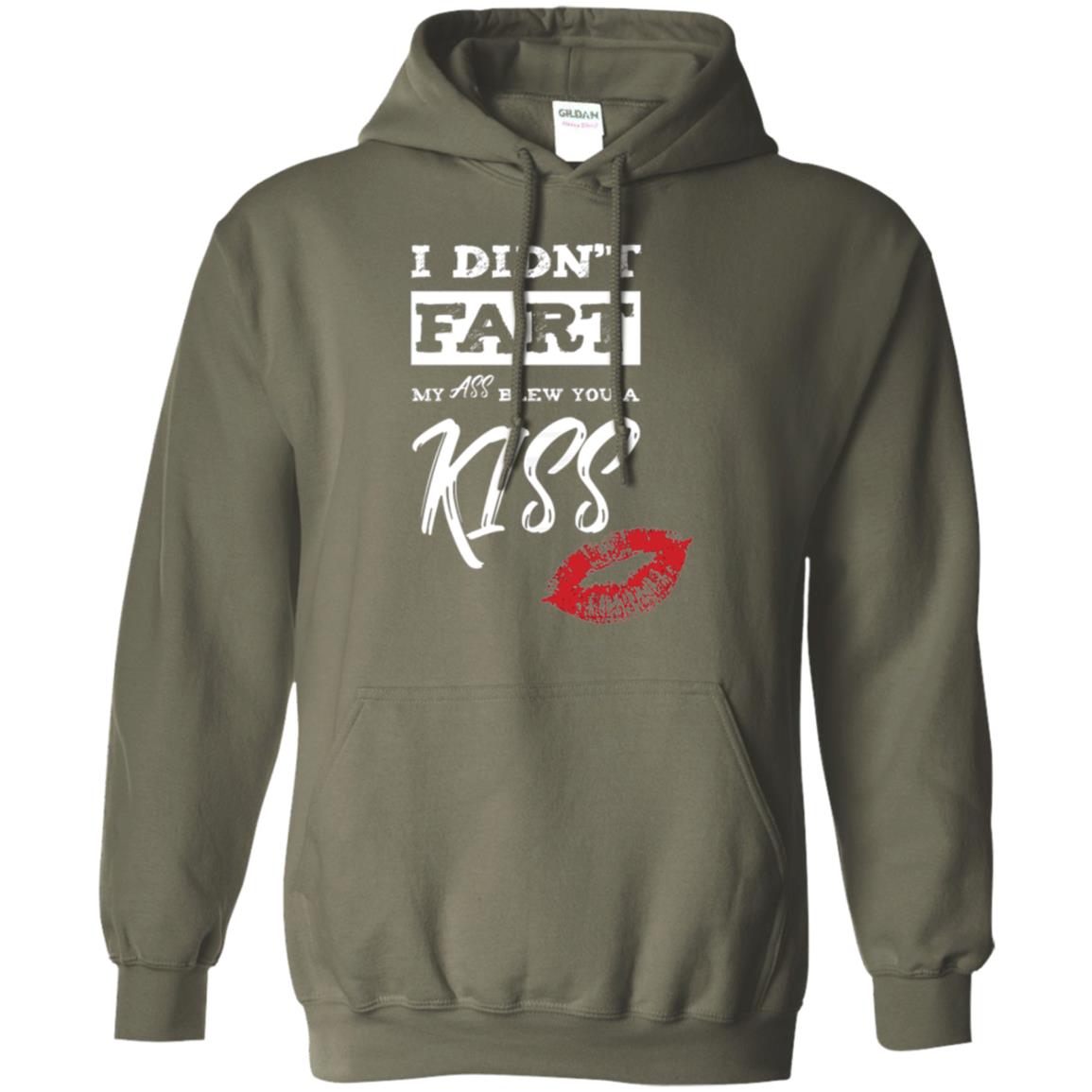 Funny Kiss T-shirt I Didn_t Fart My Ass Blew You A Kiss Military Green