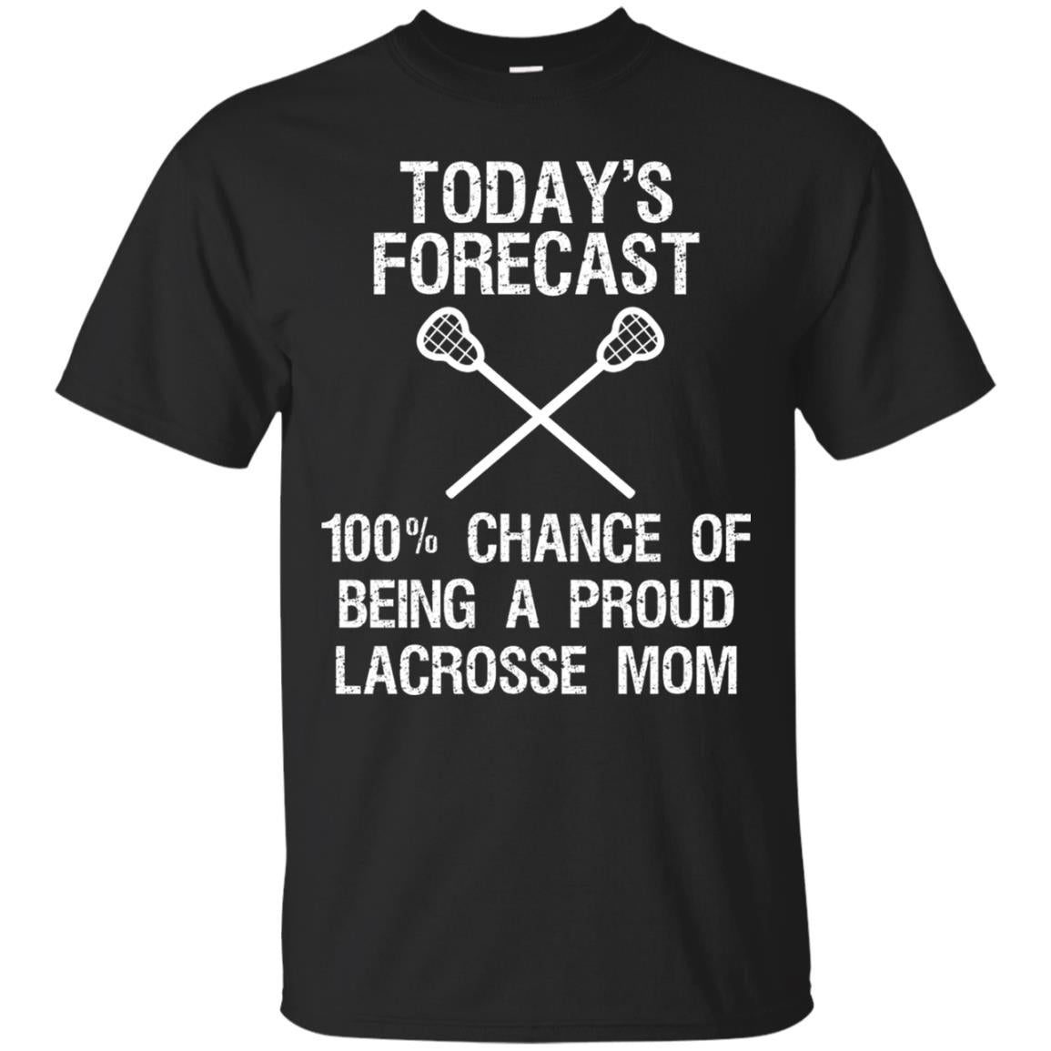 Lacrosse Mom Shirt Today Forecast Chance Of Being A Proud Lacrosse Mom Black