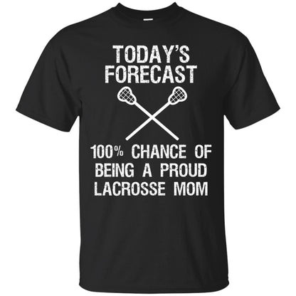 Lacrosse Mom Shirt Today Forecast Chance Of Being A Proud Lacrosse Mom Black