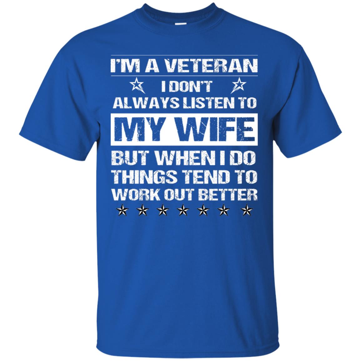 Im A Veteran I Dont Always Listen To My Wife Shirt Royal