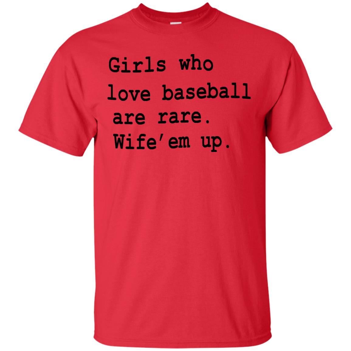 Girls Who Love Baseball Are Rare Wife Them Up Shirt Red