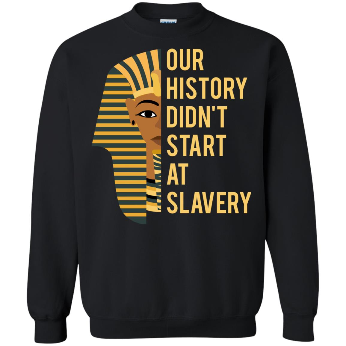 Proud African American Woman T-shirt Our History Didn_t Start At Slavery Black
