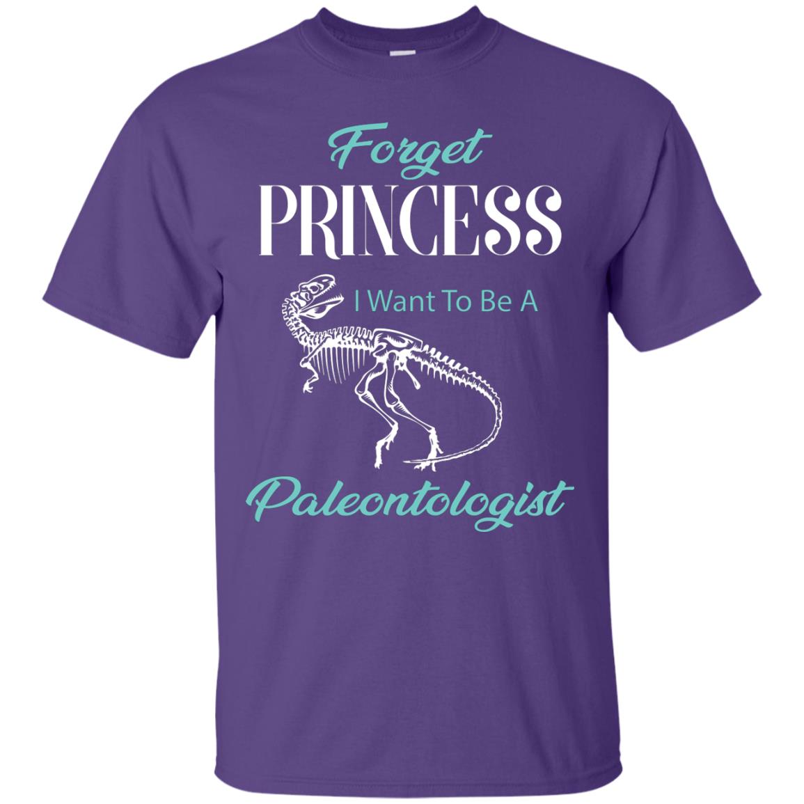 Forget Princess I Want To Be A Paleontologist Gift Shirt For Funny Girls Purple