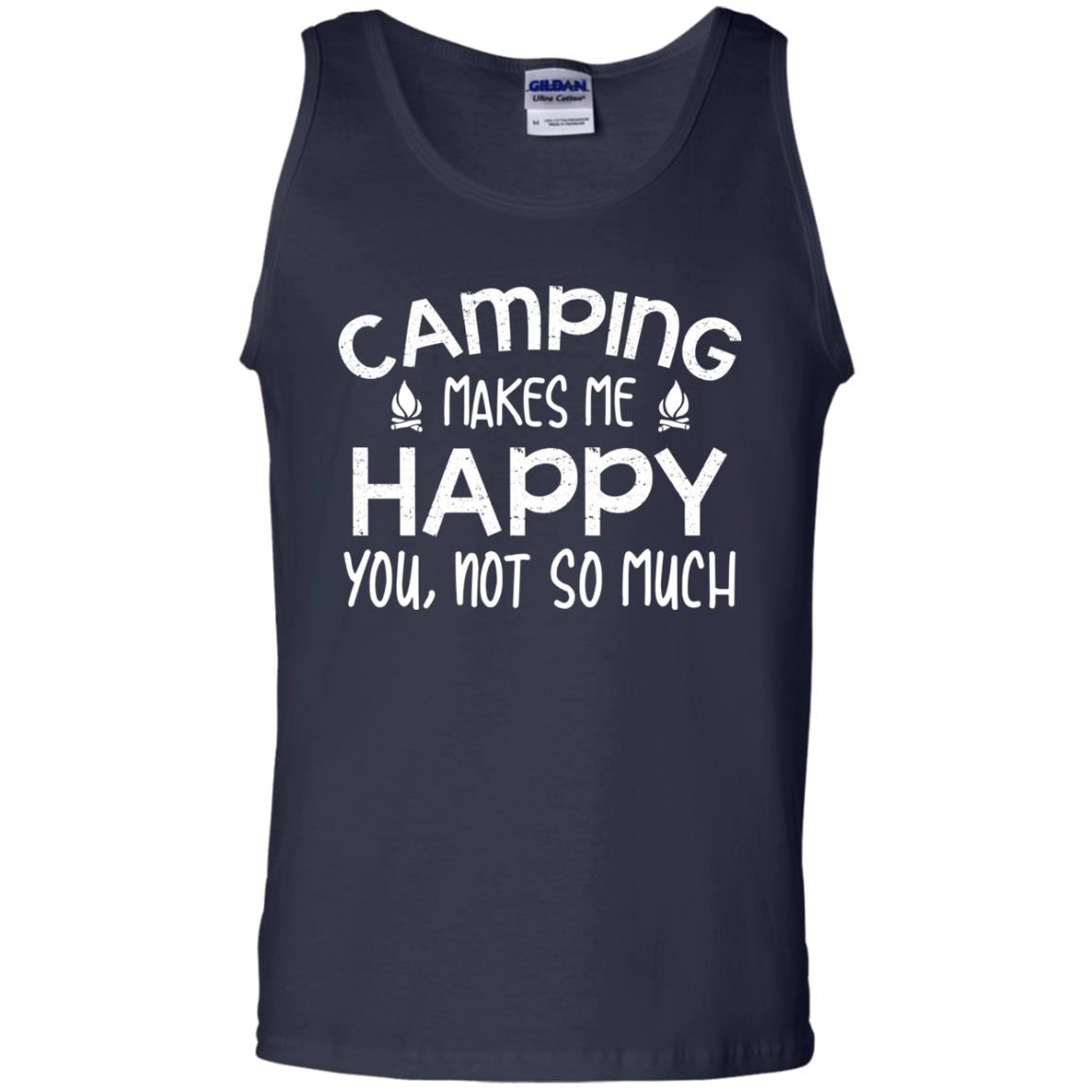Camping Makes Me Happy You, Not So Much Camping Shirt For Camper Navy
