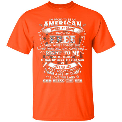Im Proud To Be An American Where At Least I Know Im Free I Love My Land God Bless The Usa Orange
