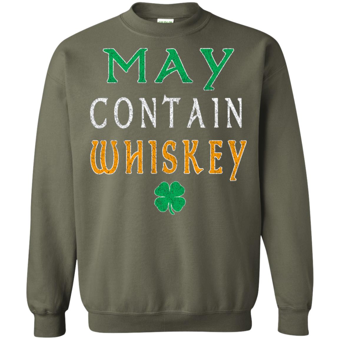 May Contain Whiskey St. Patrick_s Day T-shirt Military Green