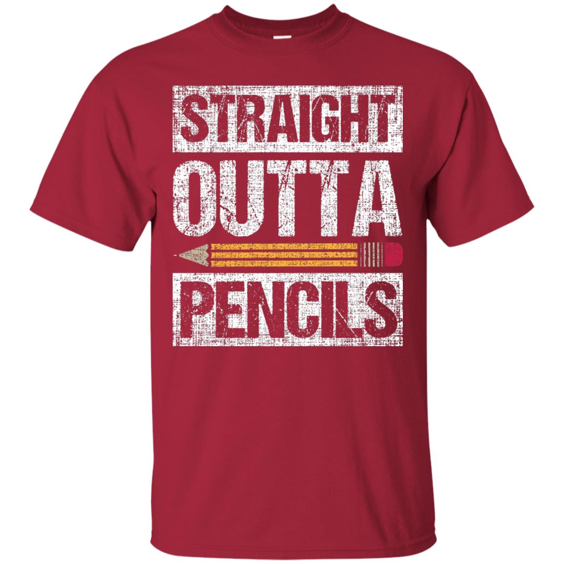 Straight Out Of Pencils Teacher Shirt Cardinal