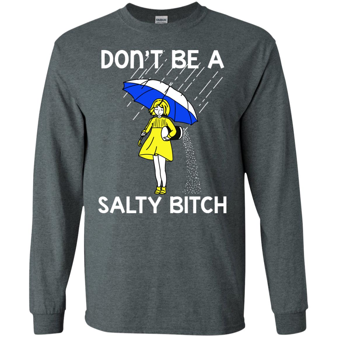 Don_t Be A Salty Bitch Shirt Dark Heather