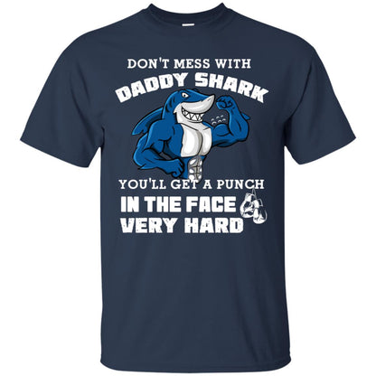 Don't Mess With Daddy Shark You'll Get A Punch In The Face Very Hard Family Shark Shirt Navy