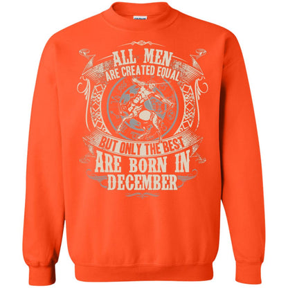 All Men Are Created Equal, But Only The Best Are Born In December T-shirt Orange
