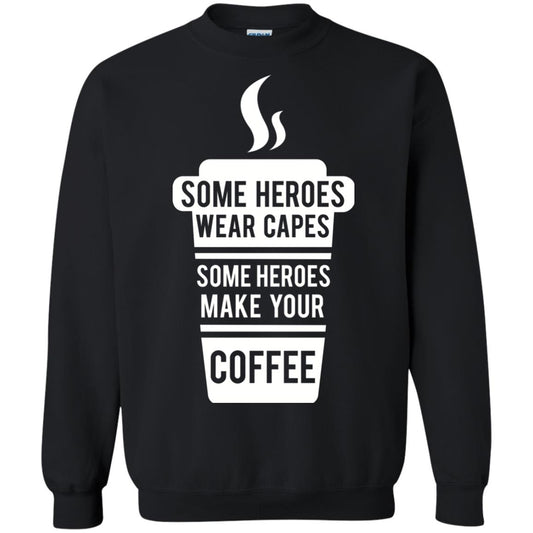 Coffee Lover T-shirt Some Heroes Wear Capes Some Heroes Make Your Coffee Black