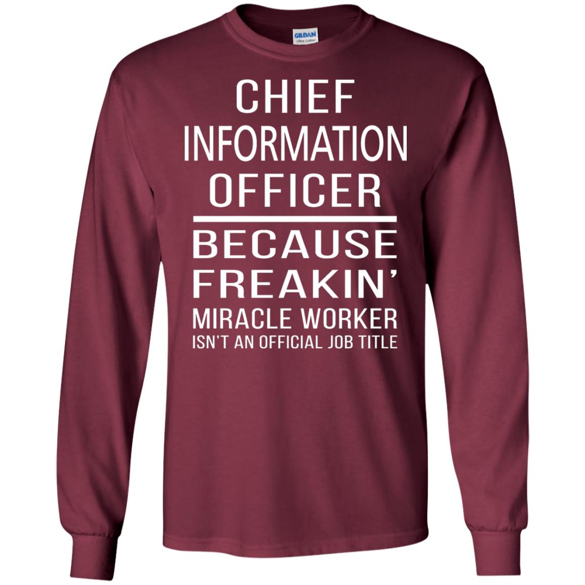 Chief Information Officer T-shirt Because Freakin_ Miracle Worker Maroon