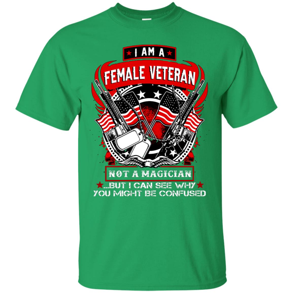 I Am A Female Veteran Not A Magician But I Can See Why You Might Be Confused Shirt Irish Green