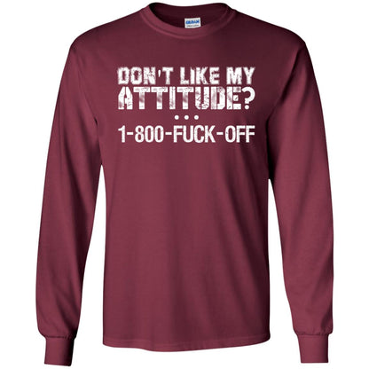 Don_t Like My Attitude 1-800-fuck-off T-shirt Maroon