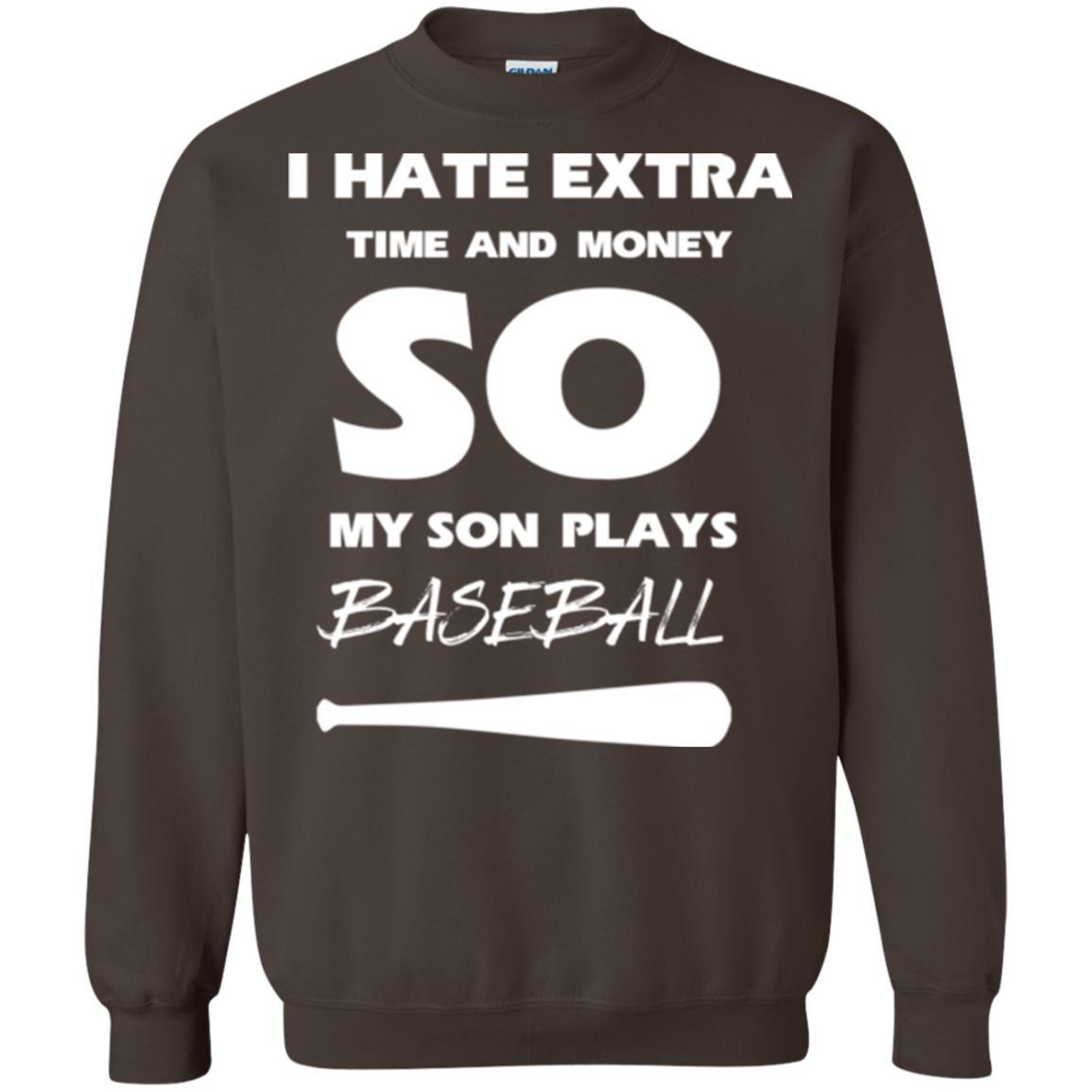 Baseball T-shirt I Hate Extra Time And Money So My Son Plays Baseball Dark Chocolate