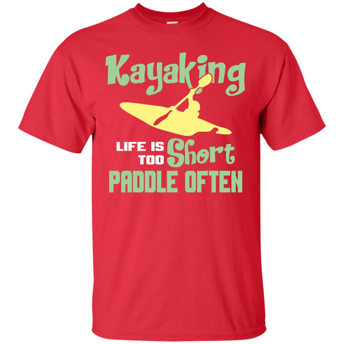 Kayaking Life Is Too Short Paddle Often Shirt For Kayak Lovers Red