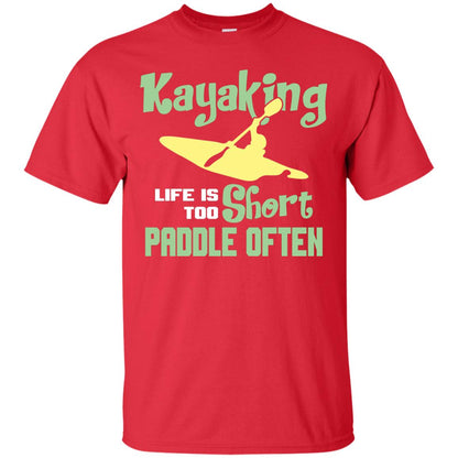 Kayaking Life Is Too Short Paddle Often Shirt For Kayak Lovers Red