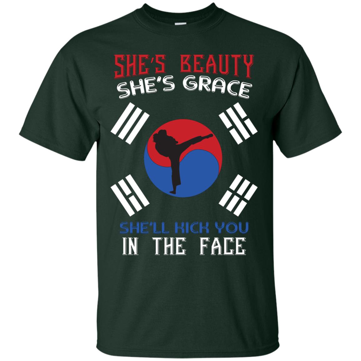 She’s Beauty She’s Grace She’ll Kick You In The Face Taekwondo T-shirt Forest
