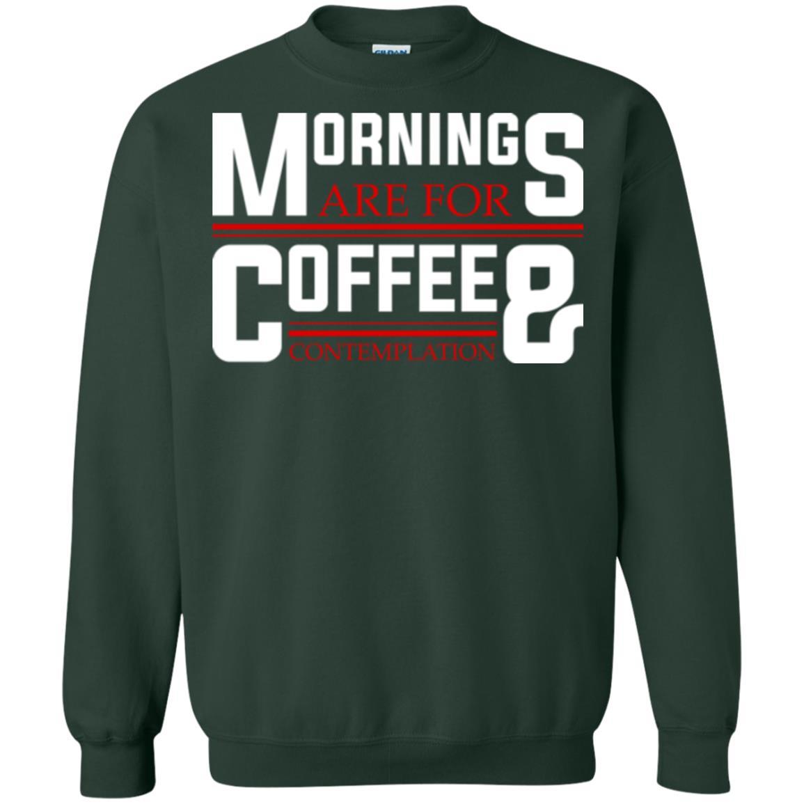 Coffee T-shirt Mornings Are For Coffee And Contemplation Forest Green