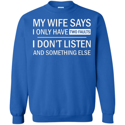 Husband T-shirt My Wife Says I Only Have Two Faults I Don’t Listen And Something Else Royal