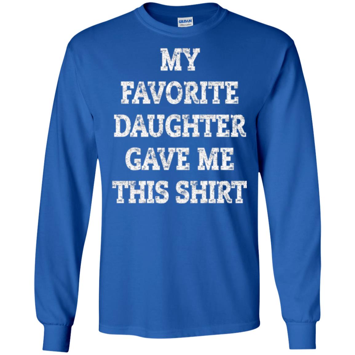 Daddy T-shirt My Favorite Daughter Gave Me This Shirt Royal