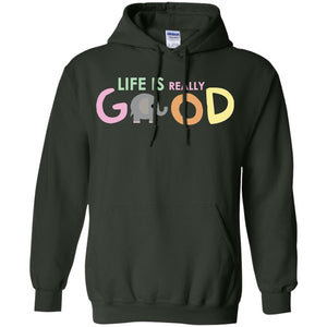 Life Is Really Good With My Cute Elephant T-shirtG185 Gildan Pullover Hoodie 8 oz.
