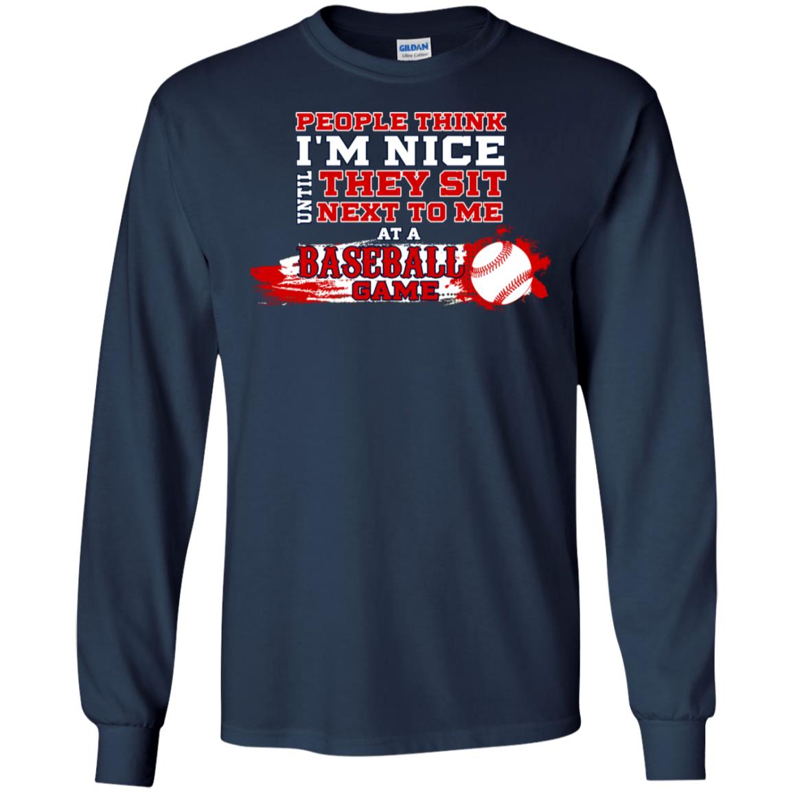 People Think I'm Nice Until They Sit Next To Me At A Baseball Game Shirt For Mens Or Womens Navy