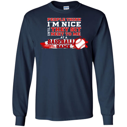 People Think I'm Nice Until They Sit Next To Me At A Baseball Game Shirt For Mens Or Womens Navy