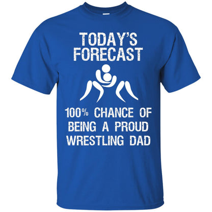 Wrestling Dad Shirt Today Forecast Chance Of Being A Proud Wrestling Dad Royal