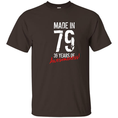 Made In 79 39 Years Of Awesomeness 39th Birthday T-shirt Dark Chocolate