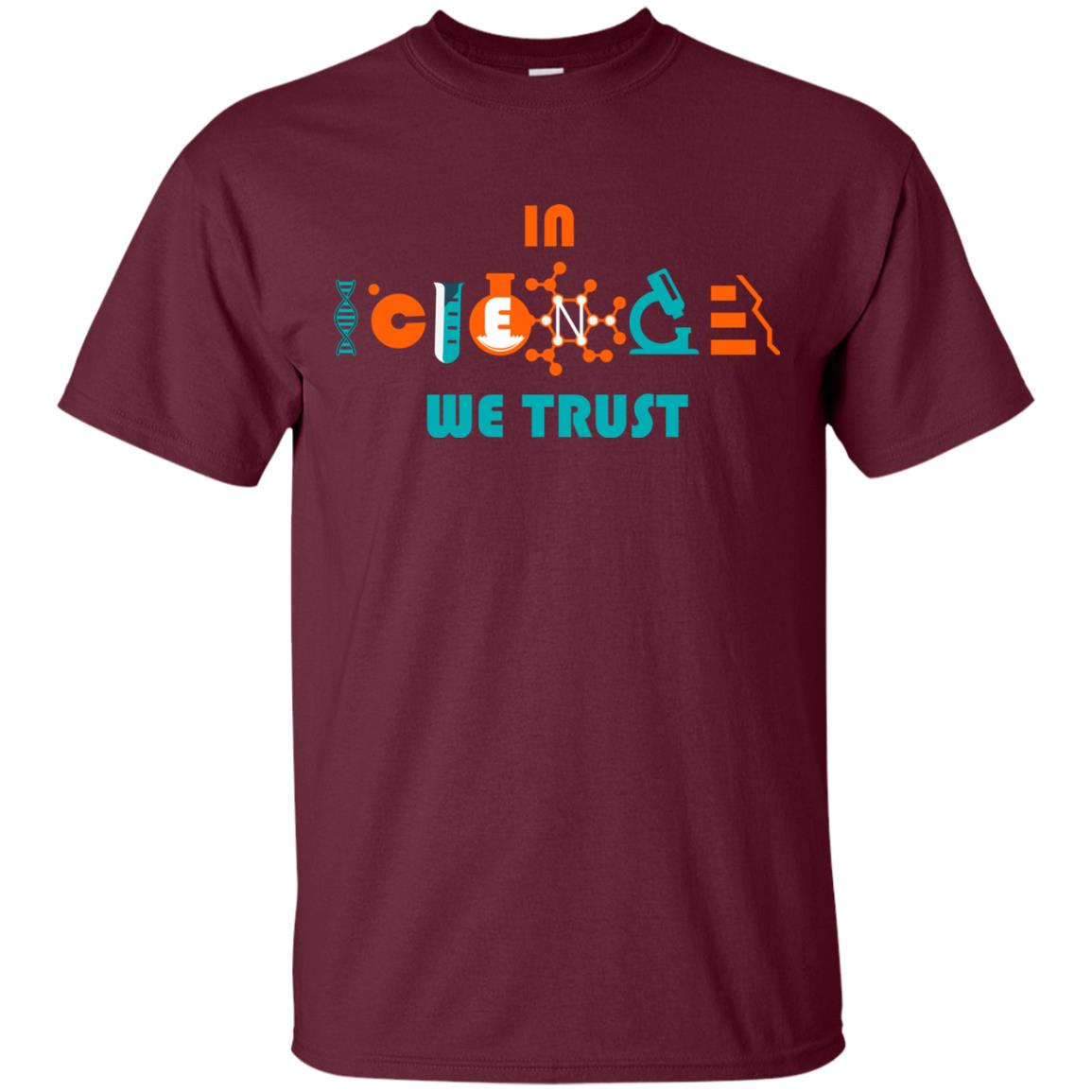 Scientist T-shirt In Science We Trust Maroon