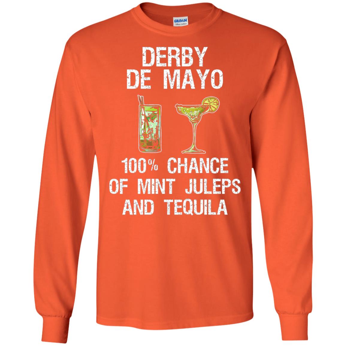 Derby De Mayo T-shirt 100_ Chance Of Mint Juleps And Tequiila Orange